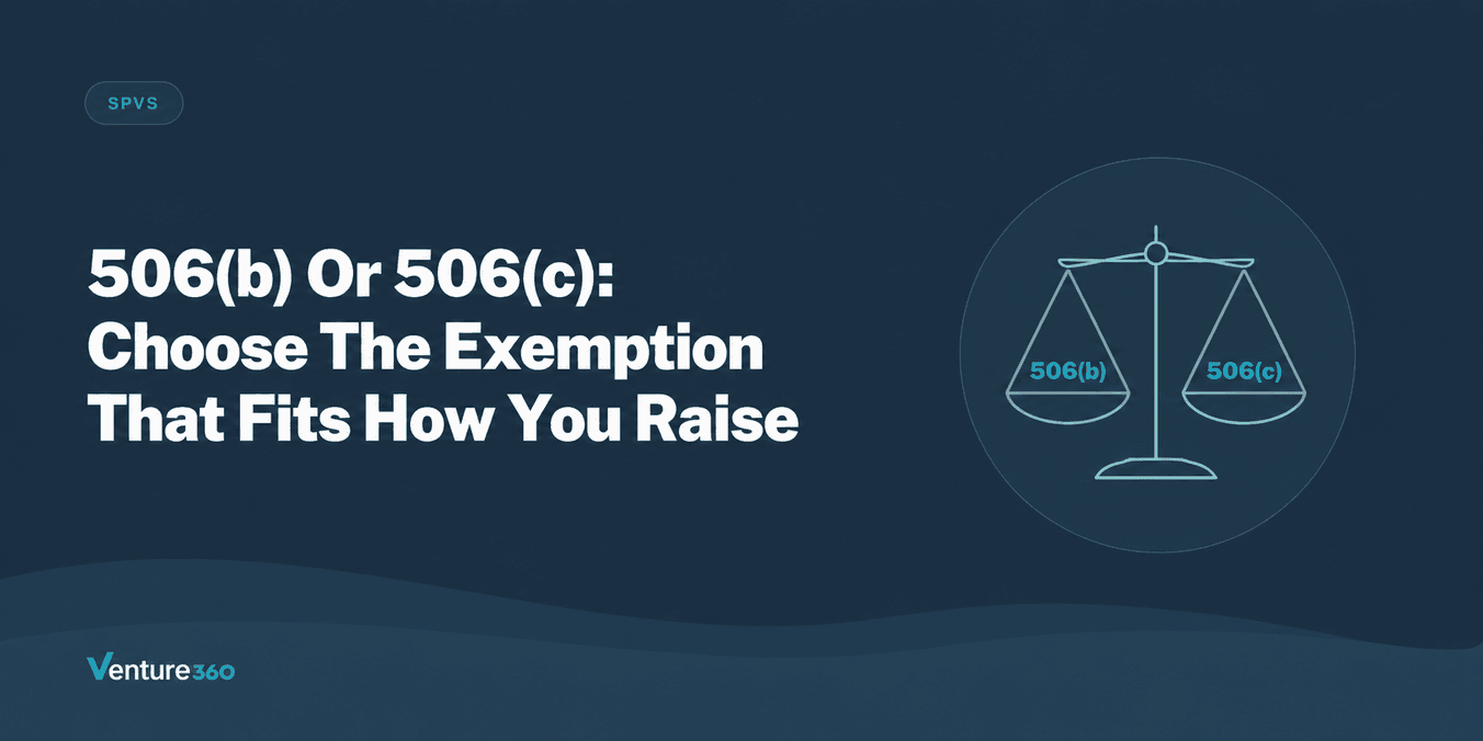 506(b) vs. 506(c): Choosing the Right Exemption for Your Next SPV