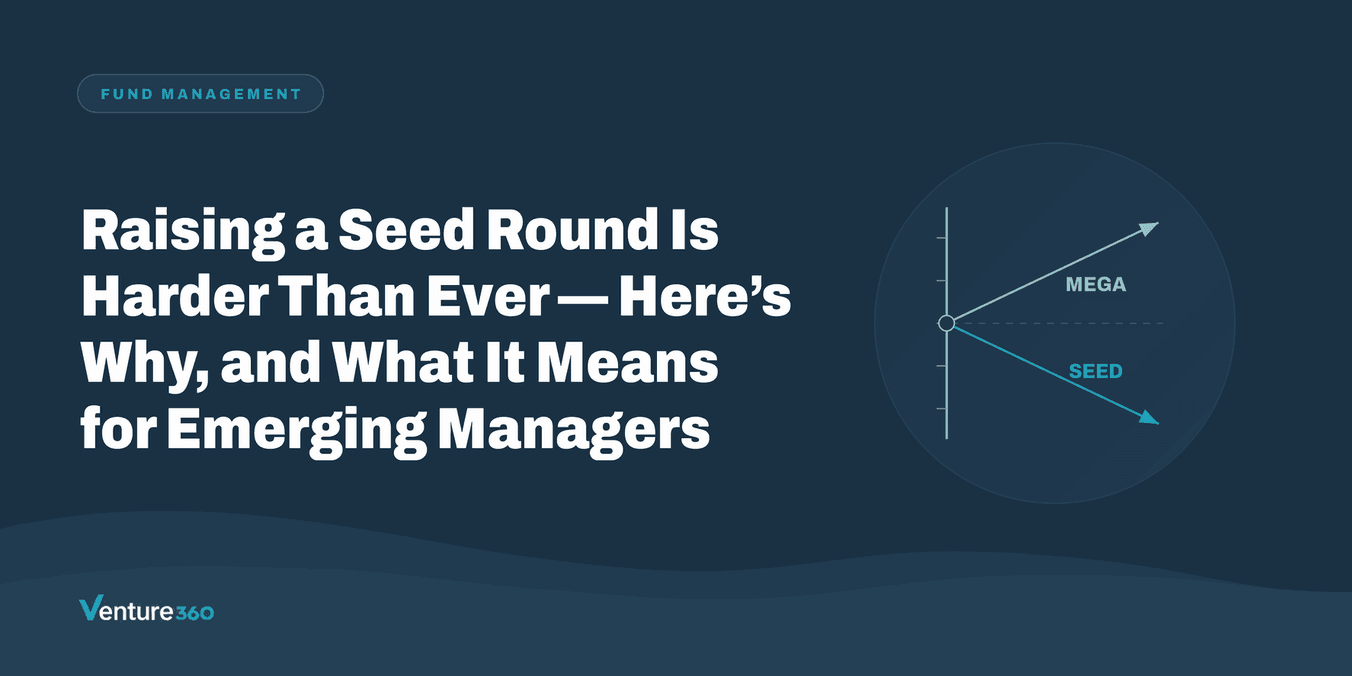Raising a Seed Round Is Harder Than Ever — Here's Why, and What It Means for Emerging Managers