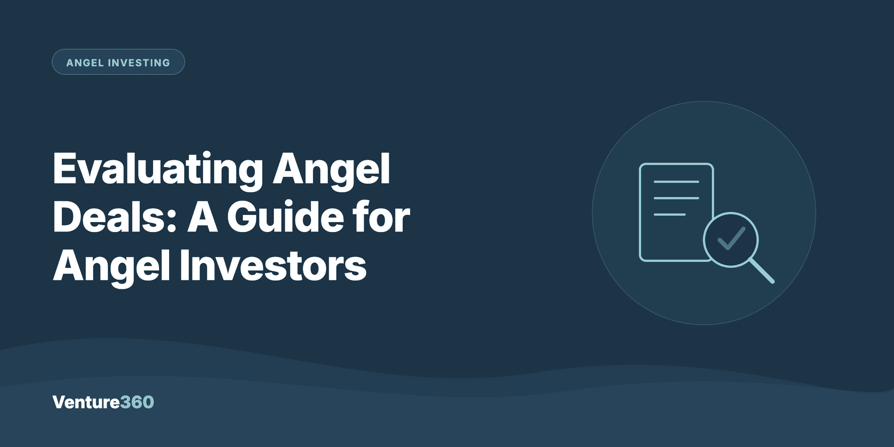 Evaluating Angel Deals: A Guide for Angel Investors