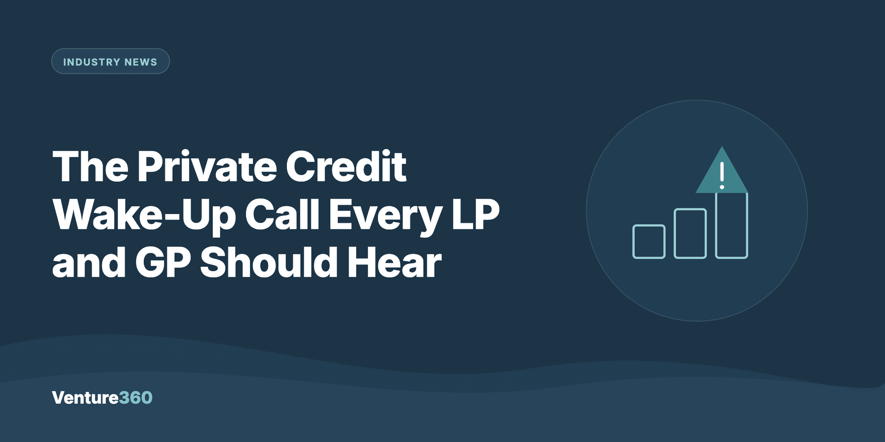The Private Credit Wake-Up Call Every LP and GP Should Hear