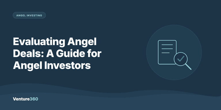 Evaluating Angel Deals: A Guide for Angel Investors